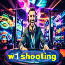 w1 shooting